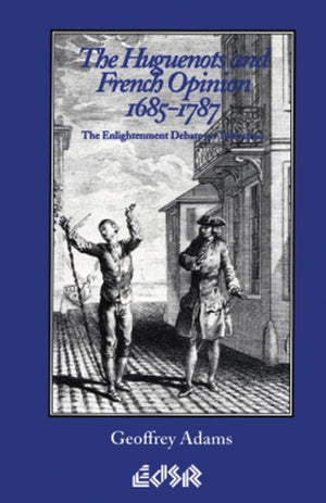 Huguenots and French Opinion, 1685-1787