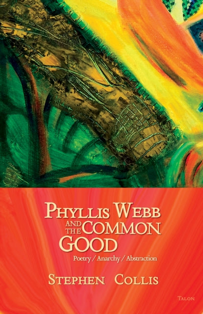 Book cover of: Phyllis Webb and the Common Good. By: Stephen Collis