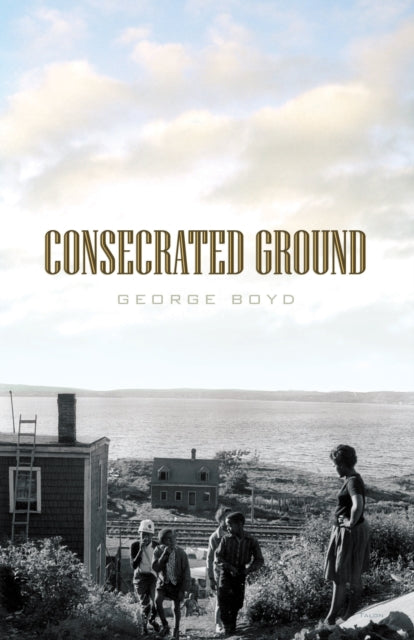 Book cover of: Consecrated Ground. By: George Boyd