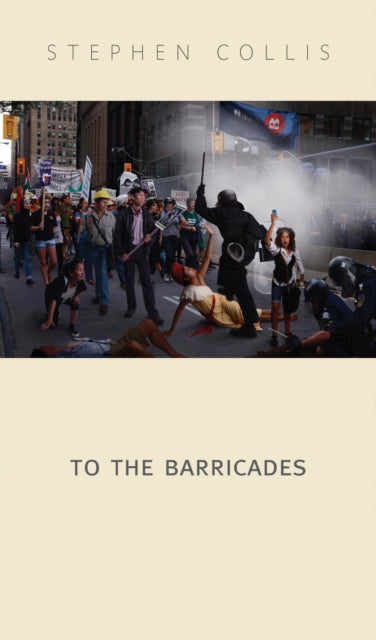 Book cover of: To the Barricades. By: Stephen Collis