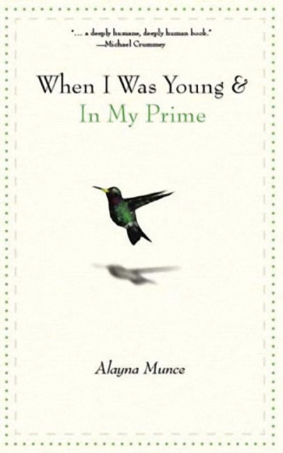 Book cover of: When I Was Young and In My Prime. By: Alayna Munce
