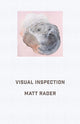 Book cover of: Visual Inspection. By: Matt Rader