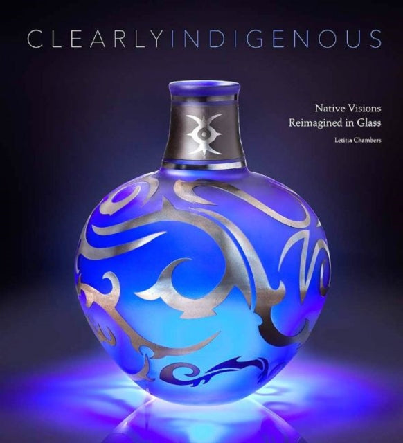 Book cover of: Clearly Indigenous. By: Letitia Chambers