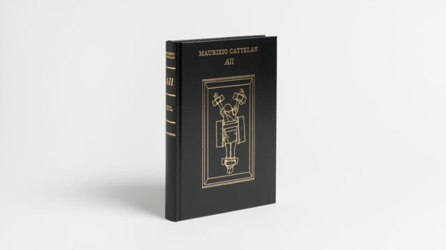 Book cover of: Maurizio Cattelan: All. By: Nancy Spector