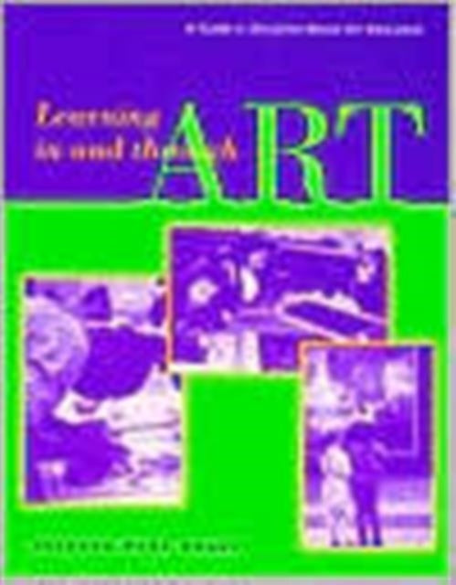 Book cover of: Learning in and Through Art – A Guide to Discipline Based Art Education