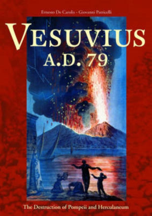 Vesuvius A.D.79 – The Destruction of Pompeii and Herculaneum