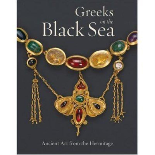 Book cover of: Greeks of the Black Sea – Ancient Art From the Hermitage