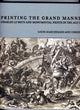 Book cover of: Printing the Grant Manner – Charles Le Brun and Monumental Prints in the Age of Louis XIV. By: Louis Marchesano