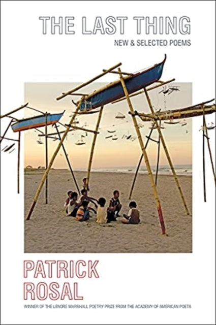Book cover of: Last Thing. By: Patrick Rosal