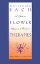 Book cover of: Mastering Bach Flower Therapies