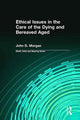 Book cover of: Ethical Issues in the Care of the Dying and Bereaved Aged. By: John D. Morgan