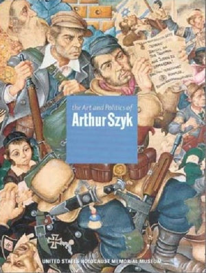 The Art and Politics of Arthur Szyk