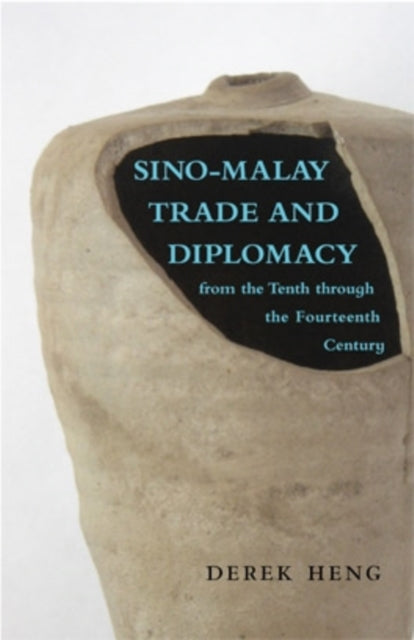 Book cover of: Sino–Malay Trade and Diplomacy from the Tenth Through the Fourteenth Century. By: Derek Thiam Soon Heng