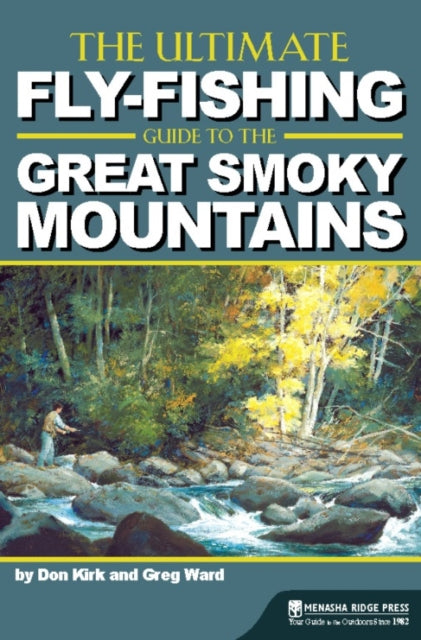 Book cover of: Ultimate Fly-Fishing Guide to the Great Smoky Mountains. By: Don Kirk