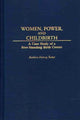 Book cover of: Women, Power, and Childbirth. By: Kathleen Doherty Turkel