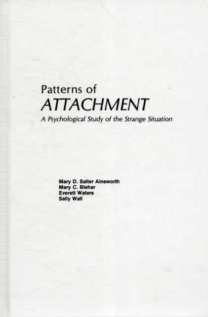 Book cover of: Patterns of Attachment. By: Mary D. (Salter) Ainsworth