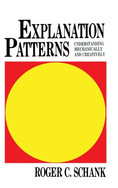 Book cover of: Explanation Patterns. By: R. P. Schank