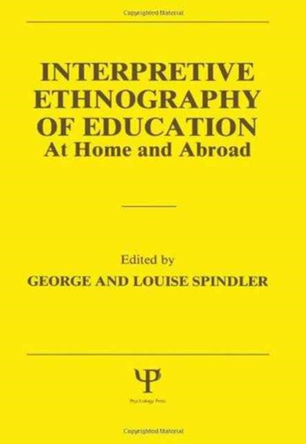 Book cover of: Interpretive Ethnography of Education at Home and Abroad