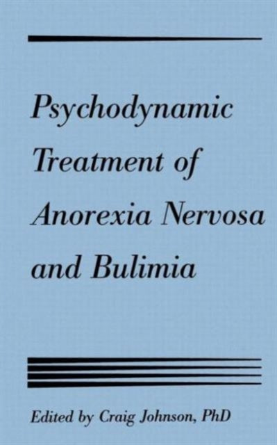 Book cover of: Psychodynamic Treatment of Anorexia Nervosa and Bulimia