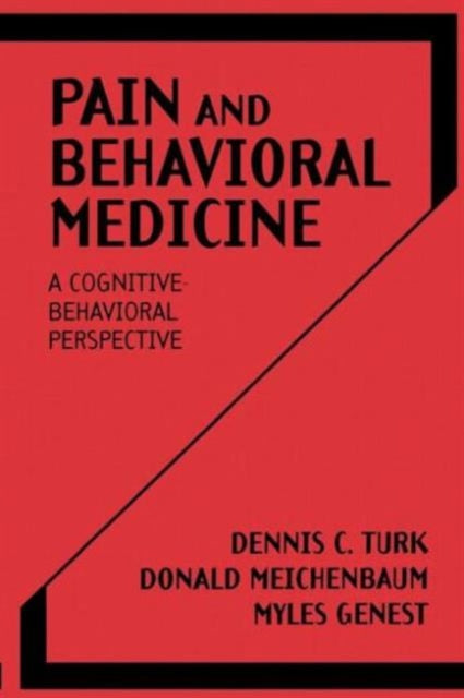 Book cover of: Pain and Behavioral Medicine. By: Dennis C. Turk