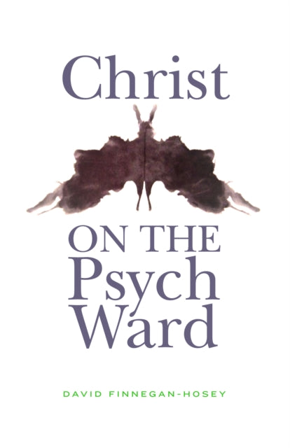 Book cover of: Christ on the Psych Ward. By: David Finnegan-Hosey
