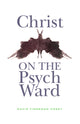 Book cover of: Christ on the Psych Ward. By: David Finnegan-Hosey