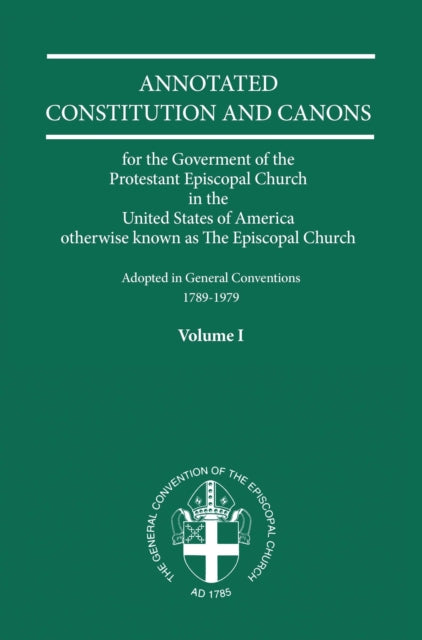 Annotated Constitutions and Canons Volume 1