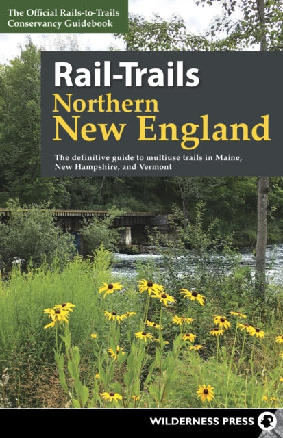 Book cover of: Rail-Trails Northern New England. By: Rails-to-Trails Conservancy