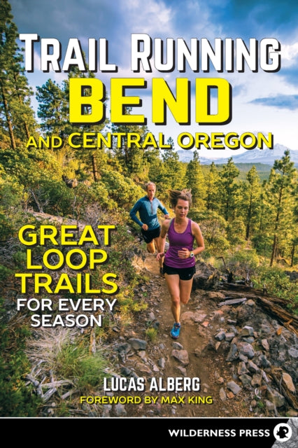 Book cover of: Trail Running Bend and Central Oregon. By: Lucas Alberg