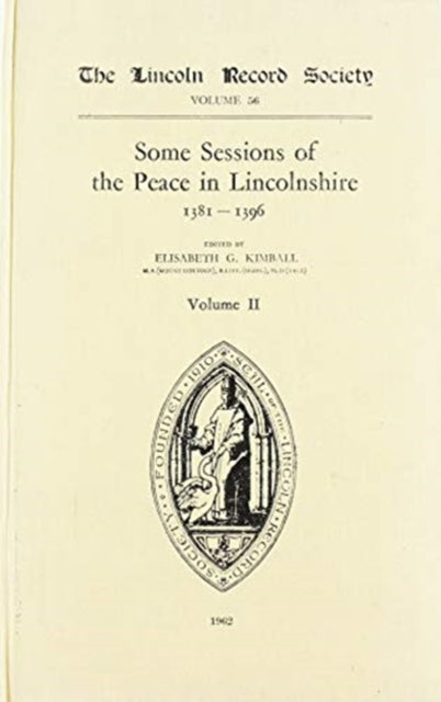 Book cover of: Records of some Sessions of the Peace in Lincolnshire, 1381-1396. By: Elisabeth G. Kimball
