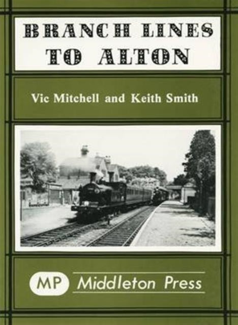 Book cover of: Branch Lines to Alton. By: Victor Mitchell