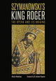 Book cover of: Szymanowski's King Roger. By: Alistair Wightman