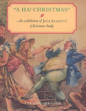 HA! Christmas – An Exhibition at the Grolier Club of Jock Elliott`s Christmas books