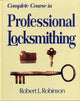 Book cover of: Complete Course in Professional Locksmithing (Professional/Technical Series,). By: Robert L. Robinson