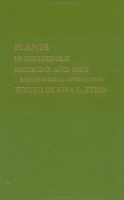 Book cover of: Plants and Indigenous Medicine and Diet. By: Nina L. Etkin