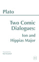 Book cover of: Two Comic Dialogues: Ion and Hippias Major. By: Paul Woodruff