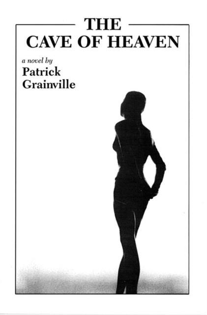 Book cover of: Cave of Heaven. By: Patrick Grainville