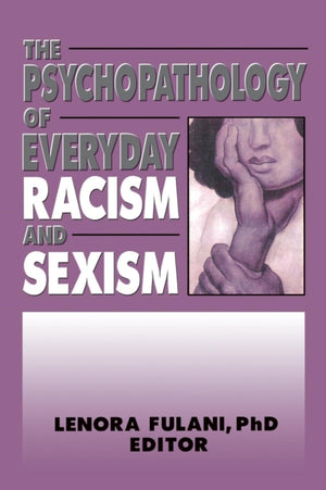 The Psychopathology of Everyday Racism and Sexism