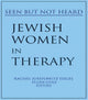 Book cover of: Jewish Women in Therapy. By: Rachel Josefowitz Siegel