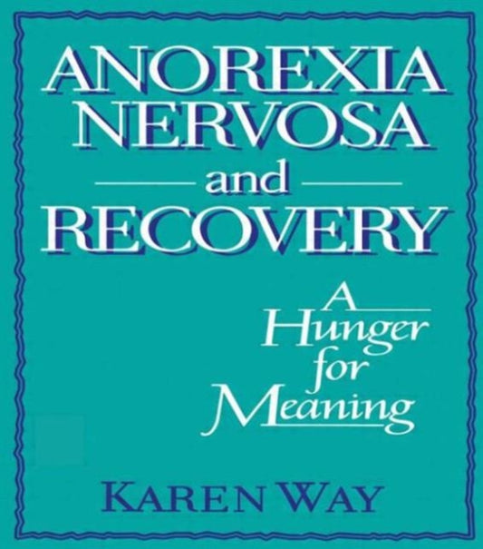 Book cover of: Anorexia Nervosa and Recovery. By: Karen Way