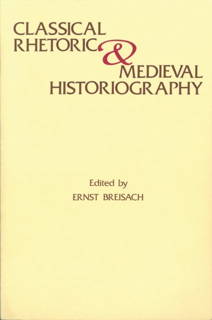 Book cover of: Classical Rhetoric and Medieval Historiography