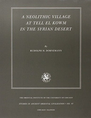 A Neolithic Village at Tell el Kowm in the Syrian Desert