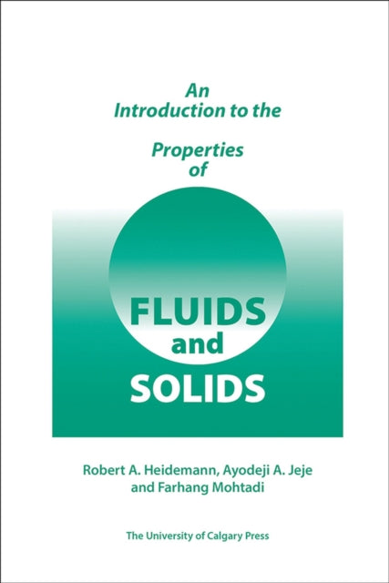 Book cover of: Introduction to the Properties of Fluids and Solids. By: Robert A. Heidemann