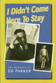 Book cover of: I Didn't Come Here to Stay