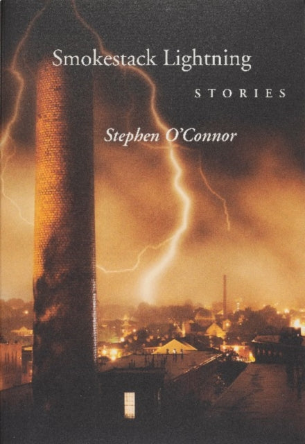 Book cover of: Smokestack Lightening Stories. By: Stephen O'Connor