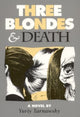 Book cover of: Three Blondes and Death. By: Yuriy Tarnawsky