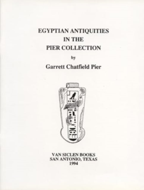 Book cover of: Egyptian Antiquities in the Pier Collection. By: Garrett Chatfield Pier