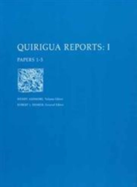 Book cover of: Quirigua Reports, Volume I – Papers 1–5. By: Robert J. Sharer