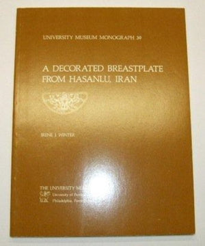 Hasanlu Special Studies, Volume I – A Decorated Breastplate from Hasanlu, Iran