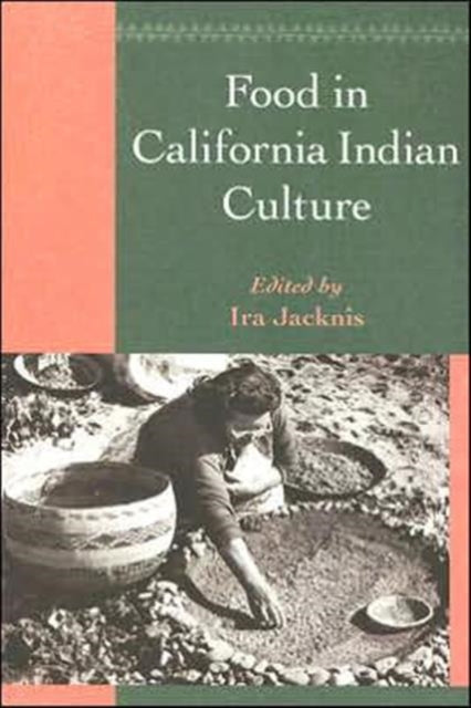 Book cover of: Food in California Indian Culture. By: Ira Jacknis